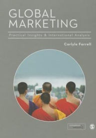Title: Global Marketing: Practical Insights and International Analysis / Edition 1, Author: Carlyle Farrell