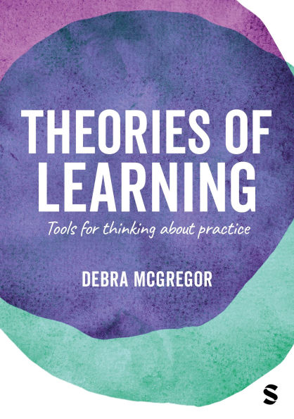 Theories of Learning: Tools for thinking about practice / Edition 1