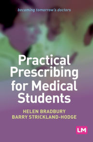 Title: Practical Prescribing for Medical Students / Edition 1, Author: Helen Bradbury