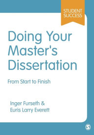 Title: Doing Your Master's Dissertation: From Start to Finish / Edition 1, Author: Inger Furseth