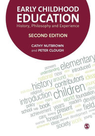 Title: Early Childhood Education: History, Philosophy and Experience / Edition 2, Author: Cathy Nutbrown