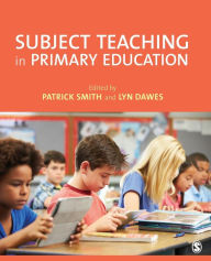 Title: Subject Teaching in Primary Education / Edition 1, Author: Patrick Smith