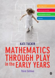 Title: Mathematics Through Play in the Early Years / Edition 3, Author: Kate Tucker
