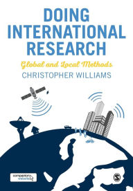 Title: Doing International Research: Global and Local Methods / Edition 1, Author: Christopher Williams