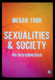 Title: Sexualities and Society: An Introduction, Author: Megan Todd