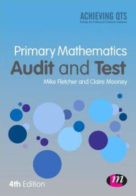 Title: Primary Mathematics Audit and Test / Edition 4, Author: Mike Fletcher