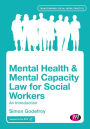 Mental Health and Mental Capacity Law for Social Workers: An Introduction / Edition 1