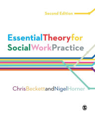 Title: Essential Theory for Social Work Practice / Edition 2, Author: Chris Beckett