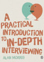 A Practical Introduction to In-depth Interviewing / Edition 1