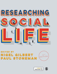 Title: Researching Social Life / Edition 4, Author: Nigel Gilbert