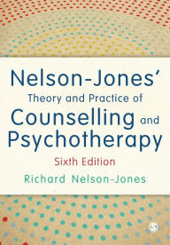 Title: Nelson-Jones' Theory and Practice of Counselling and Psychotherapy / Edition 6, Author: Richard Nelson-Jones