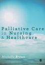 Palliative Care in Nursing and Healthcare / Edition 1