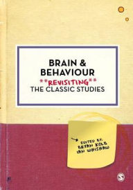Title: Brain and Behaviour: Revisiting the Classic Studies / Edition 1, Author: Bryan Kolb