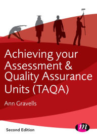 Title: Achieving your Assessment and Quality Assurance Units (TAQA), Author: Ann Gravells