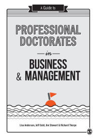 Title: A Guide to Professional Doctorates in Business and Management / Edition 1, Author: Lisa Anderson