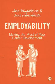 Title: Employability: Making the Most of Your Career Development / Edition 1, Author: John Neugebauer