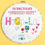 Hoop La!: 100 Things To Do with Embroidery Hoops