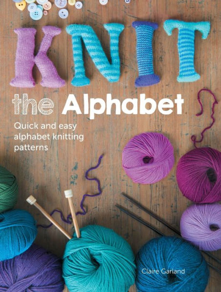 Knit the Alphabet: Quick and easy alphabet knitting patterns