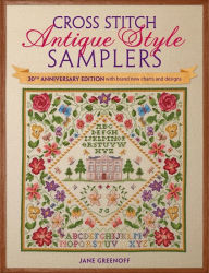 Title: Cross Stitch Antique Style Samplers: Over 30 Cross Stitch Designs Inspired by Traditional Samplers, Author: Jane Greenoff
