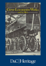 Title: Crewe Locomotive Works and its Men, Author: Brian Reed
