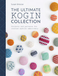 Title: The Ultimate Kogin Collection: Projects and Patterns for Counted Sashiko Embroidery, Author: Susan Briscoe