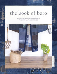 Title: The Book of Boro: Techniques and patterns inspired by traditional Japanese textiles, Author: Susan Briscoe