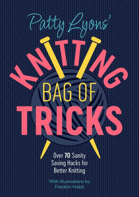 AUTOGRAPHED BOOK] Patty Lyons' Knitting Bag of Tricks - Patty Lyons