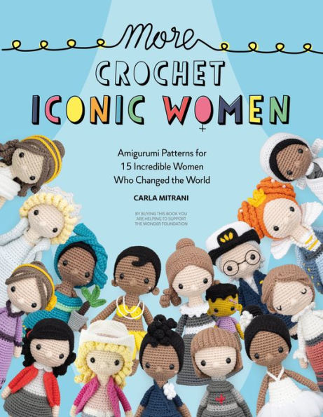 More Crochet Iconic Women: Amigurumi patterns for 15 incredible women who changed the world