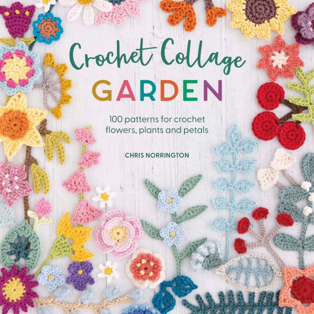 Crochet with Flowers and Plants: 35 beautiful patterns inspired by nature  and the seasons - crochet envy