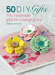Title: 50 DIY Gifts: Fifty handmade gifts for creative giving, Author: Ame Verso