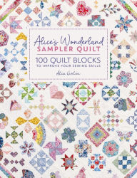 Title: Alice's Wonderland Sampler Quilt: 100 quilt blocks to improve your sewing skills, Author: Alice Caroline