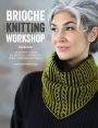 Brioche Knitting Workshop: Build your brioche knitting skills with this beginner's guide