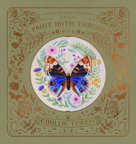 Paint with Thread: In the Garden: A step-by-step guide to embroidery