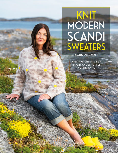 Knit Modern Scandi Sweaters: Knitting patterns for bright and