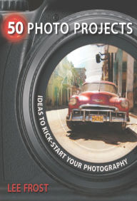 50 Photo Projects - Ideas to Kickstart Your Photography