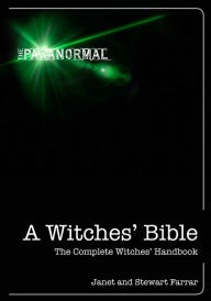 Title: A Witches' Bible: The Complete Witches' Handbook, Author: Janet Farrar