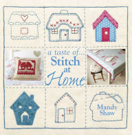 Title: A taste of... Stitch at Home: Three sample projects from Mandy Shaw's latest book, Author: Mandy Shaw