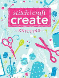 Title: Stitch, Craft, Create: Knitting, Author: Various