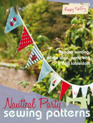 Nautical Party Sewing Patterns: 4 beautiful freehand machine embroidery projects for all abilities