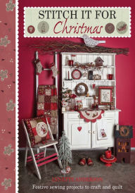 Title: Stitch It for Christmas: Festive Sewing Projects to Craft and Quilt, Author: Lynette Anderson