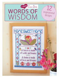 I Love Cross Stitch Words of Wisdom: 12 Inspirational Designs
