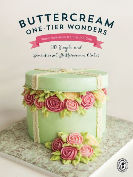 Buttercream One-Tier Wonders: 30 Simple and Sensational Buttercream Cakes