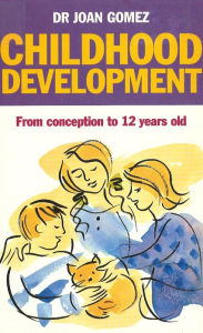 Title: Childhood Development: From Conception to 12 years old, Author: Joan Gomez