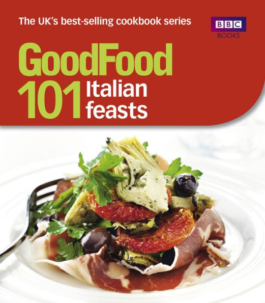 Good Food: 101 Italian Feasts: Triple-tested Recipes