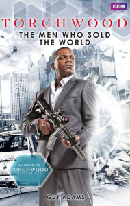 Title: Torchwood: The Men Who Sold The World, Author: Guy Adams
