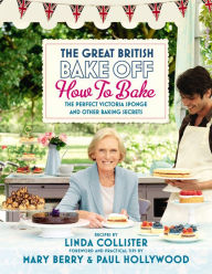 Title: Great British Bake Off: How to Bake: The Perfect Victoria Sponge and Other Baking Secrets, Author: Love Productions