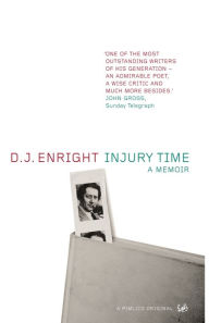 Title: Injury Time: A Memoir, Author: D. J. Enright