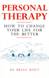 Title: Personal Therapy: How to Change Your Life for the Better, Author: Brian Roet
