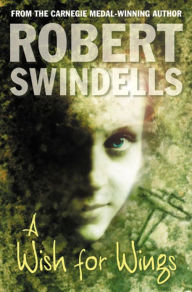 Title: A Wish For Wings, Author: Robert Swindells