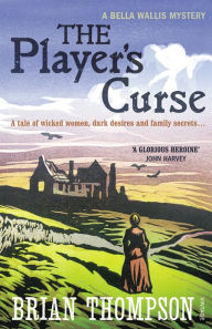 Title: The Player's Curse: A Bella Wallis Mystery, Author: Brian Thompson